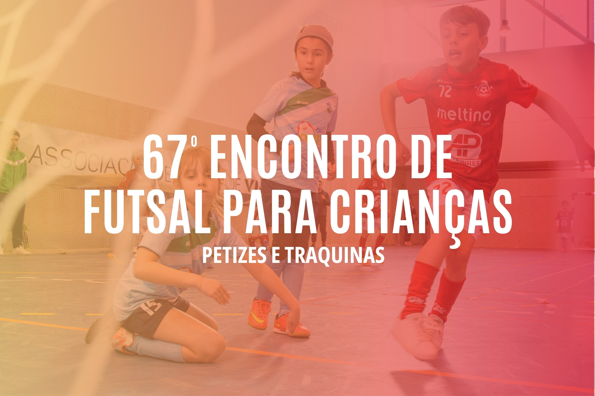 67º Encontro de Futsal para Crianças | Petizes e Traquinas